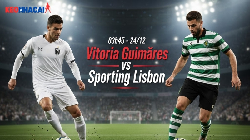 nhan-dinh-vitoria-guimaraes-vs-sporting-lisbon-3h45-ngay-24-12-vdqg-bo-dao-nha-2025-26 nhan-dinh-vitoria-guimaraes-vs-sporting-lisbon-3h45-ngay-24-12-vdqg-bo-dao-nha-2025-26
